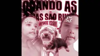 QUANDO AS F&Eacute;RIAS S&Atilde;O RUINS (Japanese Version)