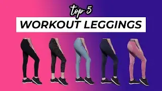 Top Five Workout Leggings (SQUAT PROOF!)