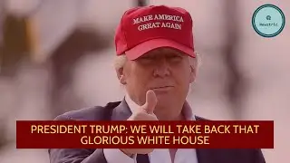 President Trump: We Will Take Back That Glorious White House