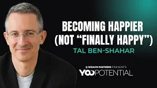 Becoming Happier (Not &ldquo;Finally Happy&rdquo;) with Dr. Tal Ben-Shahar