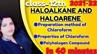 ||Properties and preparation method of Chloroform| Polyhalogen compound|| Haloalkane and Haloarene||
