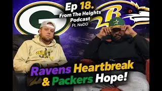 Ep 18. Ravens Heartbreak & Packers Hope | Wild Card Weekend Ft. NeDD