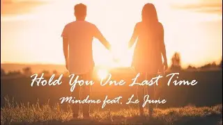 Hold You One Last Time [Lyrics / Lyric Video] 🖤 Mindme feat. Le June