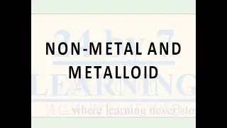 Video 4: Non-Metal and Metalloid