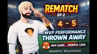 REMATCH &ndash; Road to Baller| EP 2: MVP Performance&hellip; Thrown Away?!