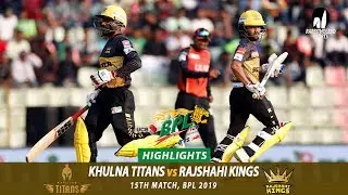 Khulna Titans vs Rajshahi Kings Highlights || 15th Match || Edition 6 || BPL 2019