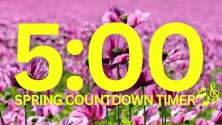 5-Minute Spring Countdown Timer with Relaxing Music & Beautiful Flower & Garden Scenes🌺🌹🎼🎹