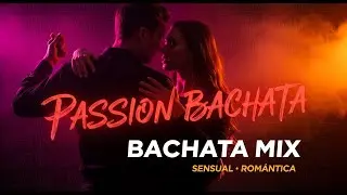 Sensual Bachata Playlist &ndash; Slow & Smooth Bachata