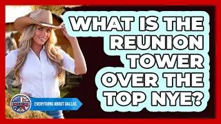 What Is The Reunion Tower Over The Top NYE?