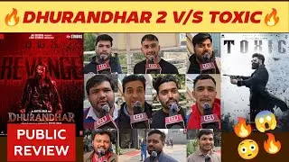 Toxic V/S Dhurandhar 2 Teaser | Yash V/S Ranveer | Public Review | dhurandhar the revenge publictalk