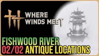 Fishwood River &ndash; All Antique Locations &ndash; Where Winds Meet