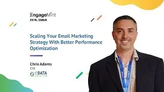 EngageMint 2019: Scale Your Email Marketing Strategy by Chris Adams