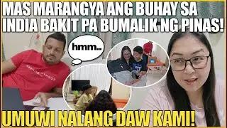 MAS MARANGYA ANG BUHAY SA INDIA BAKIT PA BUMALIK NG PINAS! UMUWI NALANG DAW KAMI!