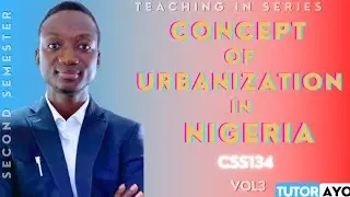 Concept of Urbanization in Nigeria | Css134 | vol 3