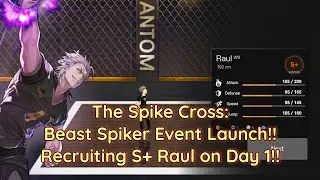 The Spike: Cross: Beast Spiker Event Launch!!  Lucky Recruiting of S+ Raul!!!  +5 More S-Tiers!