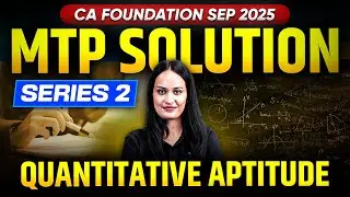 📊 CA Foundation Quantitative Aptitude MTP Series 2 🧠 | Sep'25 Attempt | Shivani Sharma