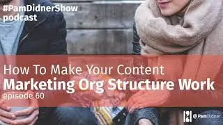 How to Make Your Content Marketing Org Structure Work