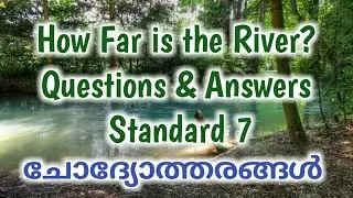 How far is the river Questions and Answers with malayalam meaning_Class 7_English_Unit 1