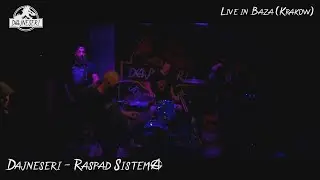 DAJNESERI - Raspad Sistema (Live in Baza/Krakow)