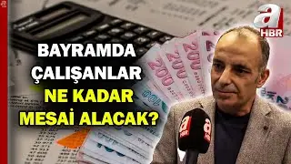 Bayram mesaisi nasıl hesaplanır? İşveren bayramda çalışan işçiye ne kadar ücret ödemeli? | A Haber