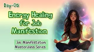 Heal Career Blockages - Release Fear, Stuck Energy || Job Manifestation Masterclass Series