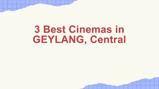 3 Best Cinemas in GEYLANG, Central | Movie theatres