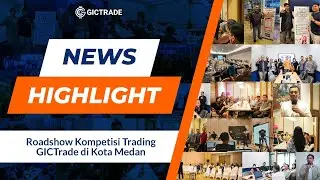 News Highlight: Roadshow Kompetisi Trading GICTrade di Kota Medan