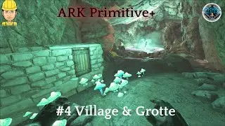 ARK Primitive + #4 Village & Grotte