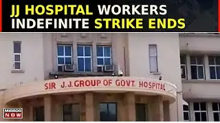 JJ Hospital Vs Protesting Staff | Mumbai: Strike Ends On Day 3 | Strike Over Working Conditions