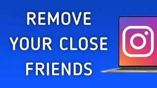 How To Remove Your Close Friends On Instagram App On PC (New Update)
