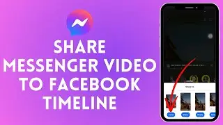 How to Share Messenger Videos to Facebook Timeline (2024)