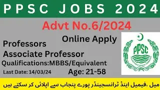 PPSC Jobs 2024 | Advertisement 6/2024 | Professor | Associate Professor | #Jobs_and_Information
