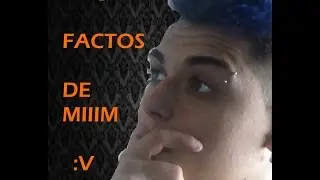 ALGUNS FACTOS ESTUPIDOS DE MIM???