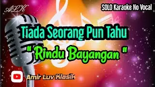 Tiada Seorang Pun Tahu - Rindu Bayangan (Solo Karaoke No Vocal)