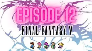 Final Fantasy 5 Episode 12. BA Helpdesk always open!