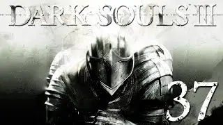Dark Souls 3 Pt 37