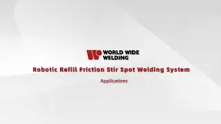 Refill FSSW: Precision Welding for Multiple Industries!
