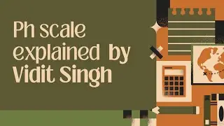 PH scale explained by Vidit Singh