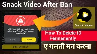 Snack Video After Ban How To Delete Snack ID/Account || Snack ID Delete Kaise Kare || HINDI