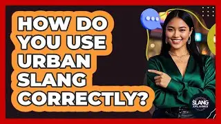 How Do You Use Urban Slang Correctly? - SlangXplained