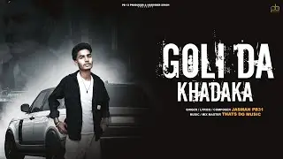 Goli Da Khadaka : Jasman Pb31 (Official Song)THATS DG MUSIC | New Punjabi Song 2024 | Pb 13 Producer