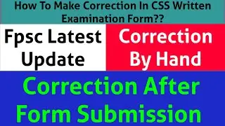 CSS 2026: How to make correction in Online Form? || Correction By Hand in Printed Form || #fpsccss