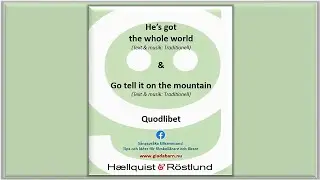 Quodlibet: He's got the whole world - Go tell it on the mountain (Text & musik: Trad)