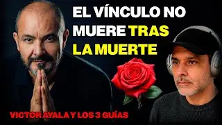 El proceso del alma tras la muerte explicado por Victor Ayala y los 3 Gu&iacute;as