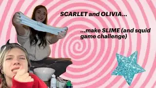 SCARLET and OLIVIA make SLIME (and do squid game challenge)
