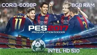 PES 2017 Corei3 6098P |8GB DDR4|INTEL HD GRAPHICS 510|GAMEPLAY|FPS TEST|BENCHAMRKS
