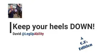 Keep your heels DOWN!