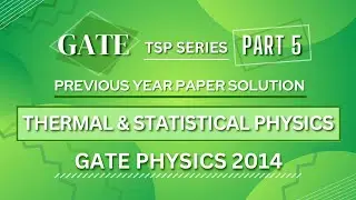 GATE PHYSICS 2014 Solved Paper | Thermal Statistical Physics | Previous Year Paper COMPLETE Solution