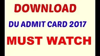 DOWNLOAD DU ADMIT CARD 2017 Delhi University Admission DU Admission 2017