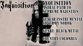 Inquisition- Astral Path To Supreme Majesties | Guitar Instrumental cover | No vocals | Black Metal